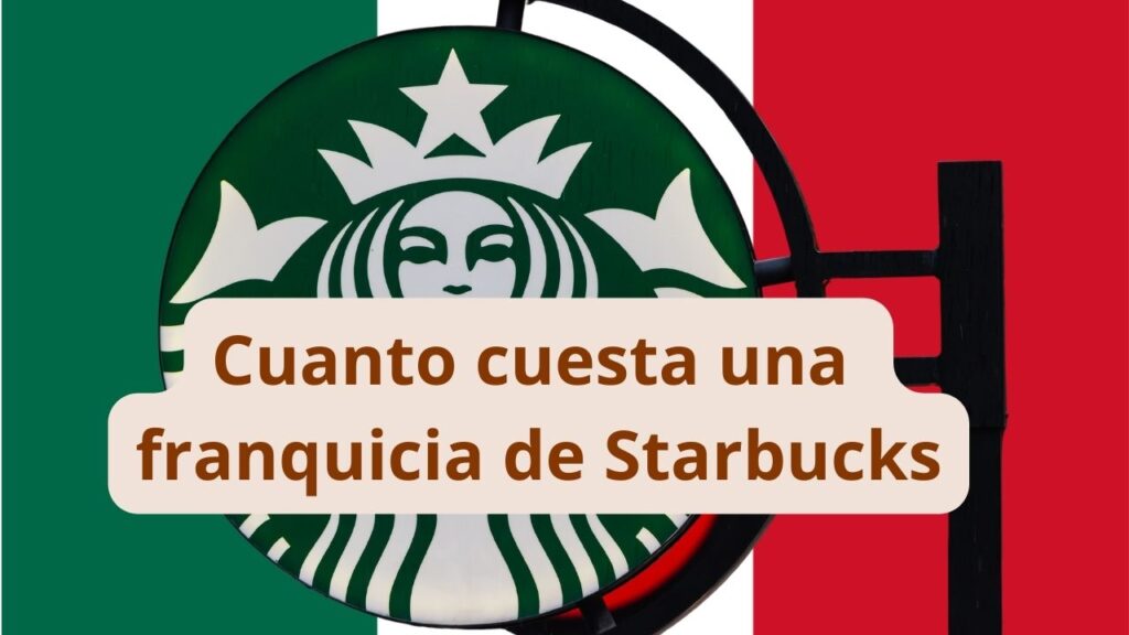cuanto cuesta una franquicia de Starbucks en Mexico