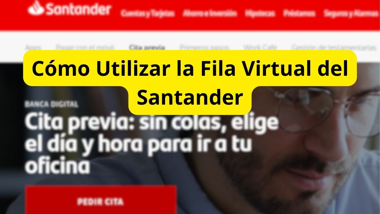 Cómo Utilizar la Fila Virtual de Santander: Una Práctica Guia para Ahorrar Tiempo en tus Trámites Bancarios de santander.agenda.filavirtual.com